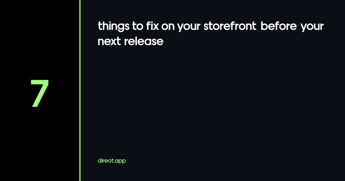 7 things to fix on your storefront before your next release | Direct.app